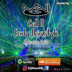 Mani Presents: Call It Early Hardstyle Episode 040 September 2019