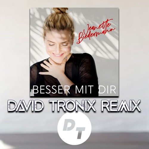 Jeanette Biedermann - Besser Mit Dir (David Tronix Remix)