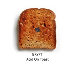 Acid On Toast