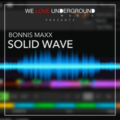 Bonnis Maxx - Solid Wave (We Love Undergroud - MIA Original Mix) PREVIEW