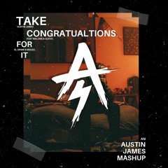 Take Congratulations For It (Austin James X Post Malone & Quavo X RL Grime & Miguel) [MASHUP/EDIT]