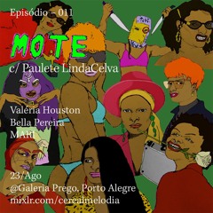 Mote Ep 11 – Valéria Houston, Bella Pereira, MARI (Ed. Especial na Galeria Prego)