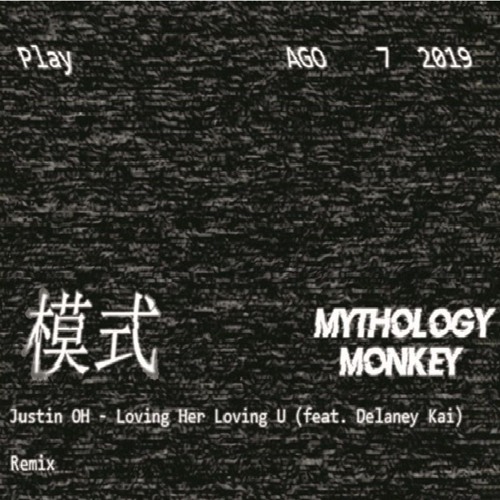 Justin OH - Loving Her Loving U (feat. Delaney Kai) (Mythology Monkey X AlexiaMode Remix)