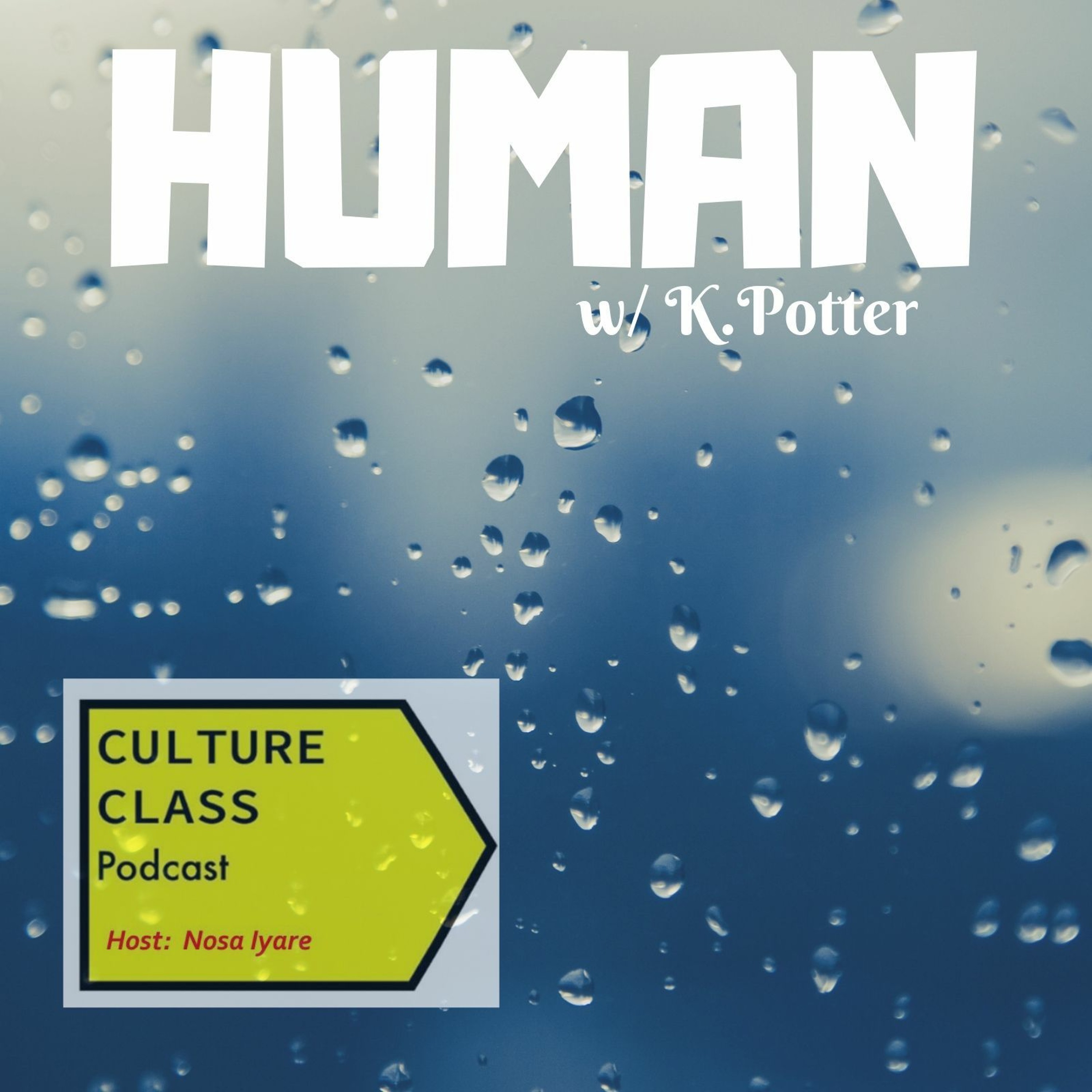 Ep 020- Human (w/ K.Potter)