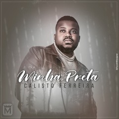 Calisto Ferreira - Minha Preta
