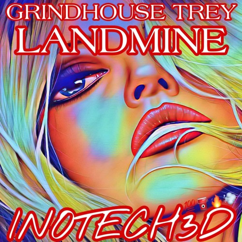 LANDMINE ~ GRINDHOUSE TREY X INOTECH3D