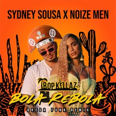 Tropkillaz, J. Balvin, Anitta Ft. MC Zaac - Bola Rebola ( Sydney Sousa X Noize Men Remix )