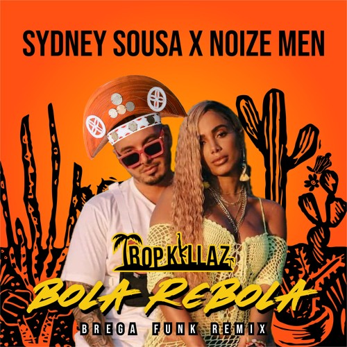 Stream Tropkillaz, J. Balvin, Anitta Ft. MC Zaac - Bola Rebola ( Sydney  Sousa X Noize Men Remix ) by DJ Sydney Sousa | Listen online for free on  SoundCloud