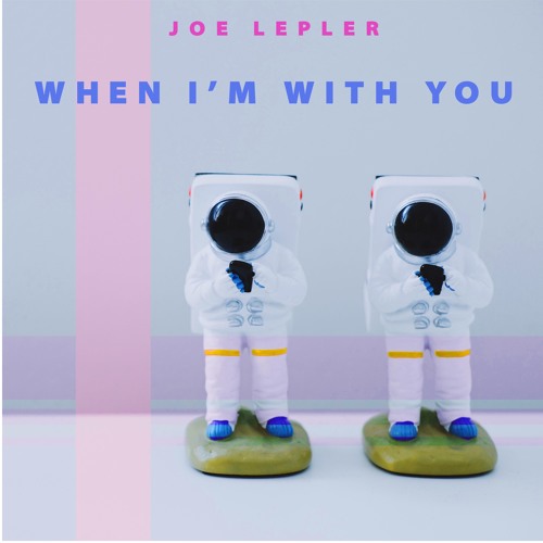 Joe Lepler - When I'm With You