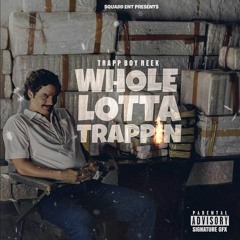 Whole Lotta Trappin