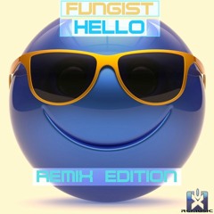 Fungist - Hello (Vibronic Nation Remix) [REMIX EDITION] COMING SOON!