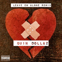 Leave Them Alone remix-(Quin Dollaz)