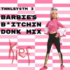 Barbie's B*tchin Donk Mix (TNNLSYSTM 3)