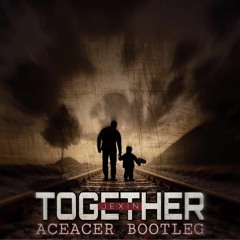 JEXIN - Together (ACEACER Bootleg)