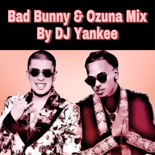 Ozuna & Bad Bunny Mix 2019 By  DJ Yankee
