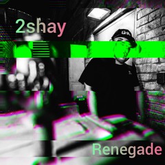 2shay - Renegade Rebels