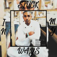 Stuck In My Ways Prod. Woo Tha Shoota