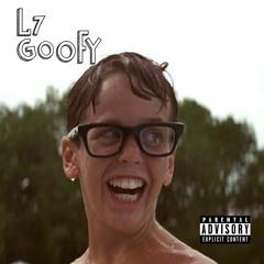"L7 GOOFY" ft. KiddTrap