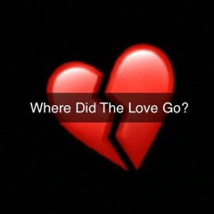 Where Did The Love Go