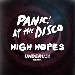High Hopes - Panic! At The Disco (Underlux Remix)