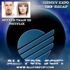 AllForSciFi.com Better Than Us Disneyland Star Wars Galactic Starcruiser Hotel D23 Expo Recap