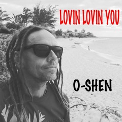 O-SHEN - Lovin Lovin You (Prod. Perfechter)