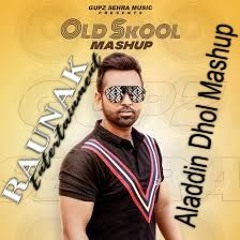 Old Skool Mashup Gupz Sehra - Aladdin Dhol Mashup - Follow Me