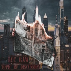 Luc Raw - (Bonus Track) Topic of Discussion (prod by @spencertyto)