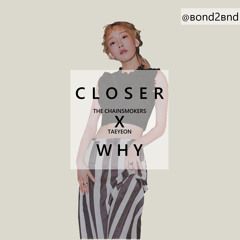 why x closer (Taeyeon X The Chainsmokers mashup)