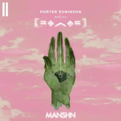 Hear The Bells - Porter Robinson (MANSHN Remodel)
