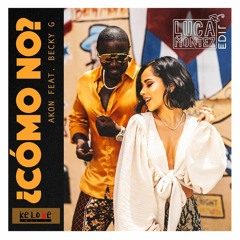 Akon - Como No Ft. Becky G (Luca Montez Club Edit)