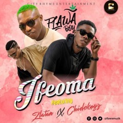 IFEOMA - Flawa Boy FT Zlatan & Chidokeyz