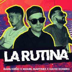 Manu Keño, David Romero & Miguel Martinez - La Rutina (100 DESCARGAS GRATIS)