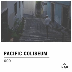 DJ LAB / 009 / Pacific Coliseum