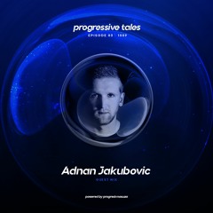 03 Guest Mix I Progressive Tales with Adnan Jakubovic