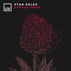 Stan Kolev - Savage Rose [UV]