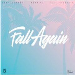 Jonas Schmidt, henrikz - Fall Again (feat. Rickysee) [FREE DOWNLOAD]