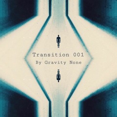 Transition 001 - Gravity None