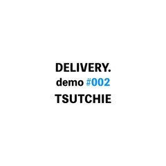TSUTCHIE / DELIVERY demo #002