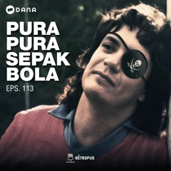 Eps 113: Pura-Pura Sepakbola