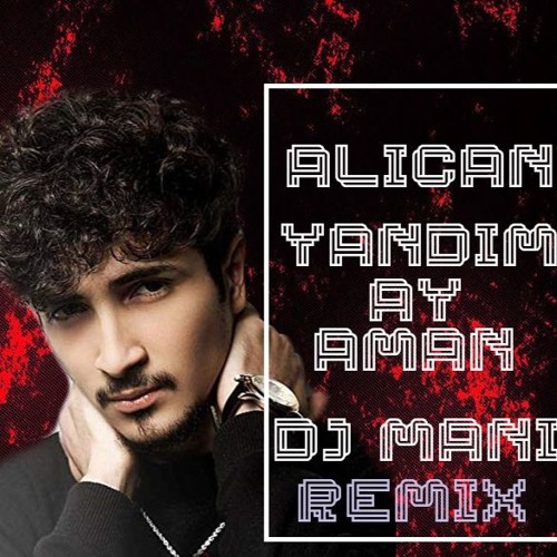Alican Yandim Ay Aman Dj Mani Remix By Dj Mani