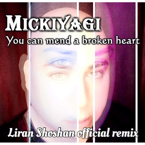 Stream Mickiyagi - You Can Mend A Broken Heart (Liran Shoshan Official Remix) by Liran Shoshan | Listen online for free on SoundCloud Stream Mickiyagi - You Can Mend A Broken Heart (Liran Shoshan Official Remix) by Liran Shoshan | Listen online for free on SoundCloud