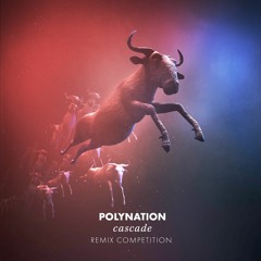 Polynation - Cascade (Remix Competition Submission Playlist)