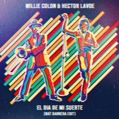 FREE DL: Willie Colon & Hector Lavoe - El Día de Mi Suerte (Nat Barrera Edit)