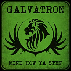 Galvatron - Mind How Ya Step (FREE DOWNLOAD for 8K Followers, BIG UP!!!)