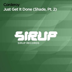 Corderoy - Just Get It Done (Shade, Pt. 2)