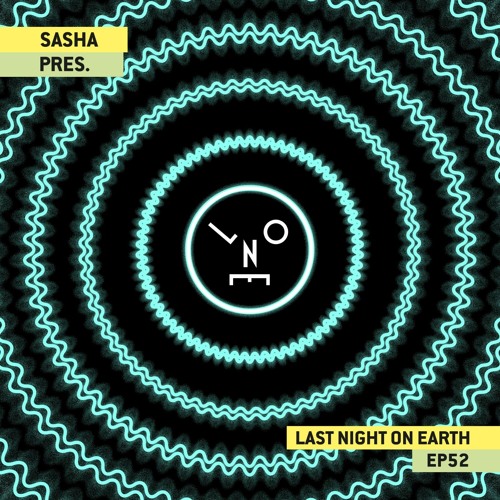 Sasha presents Last Night On Earth | Show 052 (August 2019)