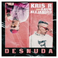 Desnuda (Remix) Kris R x Rauw Alejandro - E-S Rmx.mp3