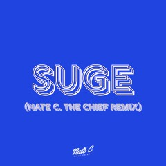 Suge (Nate C. The Chief Remix)(FULL DOWNLOAD)