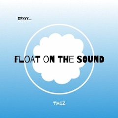 TIAGZ - Float on the Sound (Ey) [prod. tiagz]